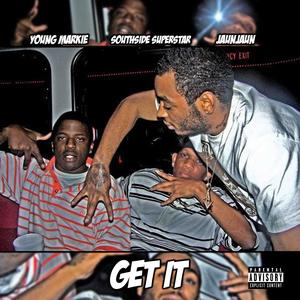 Get It (feat. Southside Superstar & JaunJaun) (Explicit)