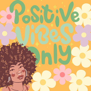 Positive Vibes Only