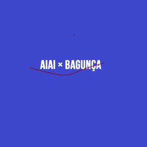 AiAi × BAGUNÇA (Explicit)