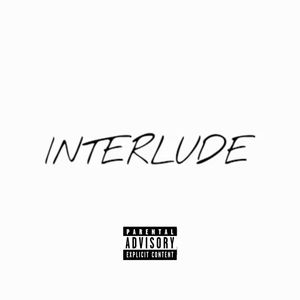 INTERLUDE (Explicit)