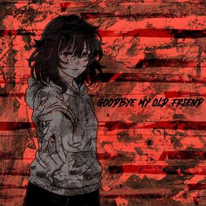 goodbye, my old friend