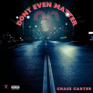 DONT EVEN MATTER (Explicit)