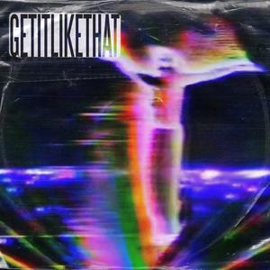 GET IT LIKE THAT (Explicit)