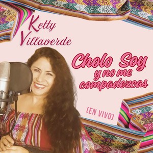 Cholo Soy Y No Me Compadezcas (En vivo)