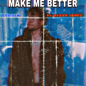 MAKE ME BETTER (feat. AEDYN JAMES)