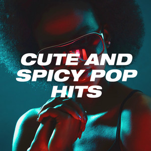 Cute and Spicy Pop Hits