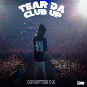 TEAR DA CLUB UP (Explicit)