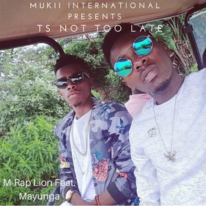 Ts Not Too Late(feat. Mayunga)