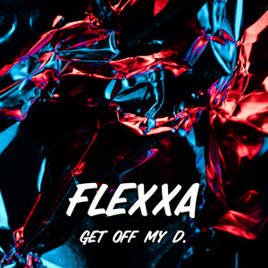 Get Off My D. (Explicit)