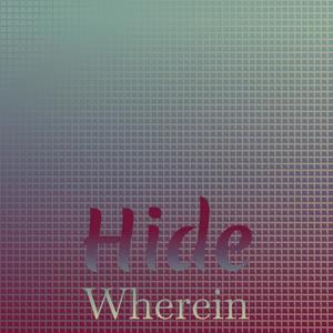 Hide Wherein