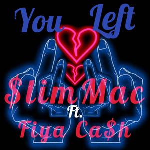 You Left (feat. Fiya Ca$h) (Explicit)