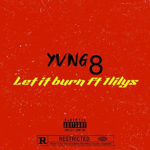 Let It Burn (feat. 1lilys) [Explicit]