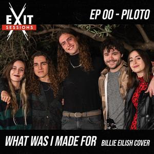 What Was I Made For? (feat. María Fiteni) [EXIT Sessions EP00]