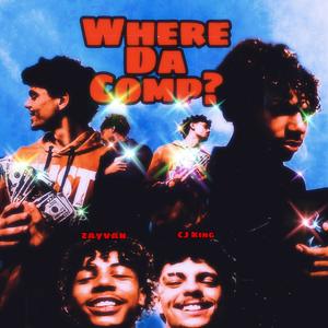 Where Da Comp? (feat. CJ King) [Explicit]