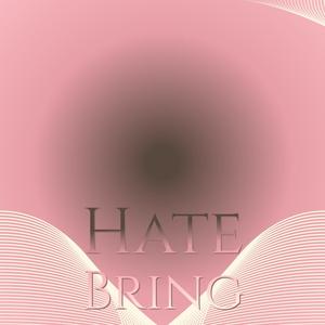 Hate Bring