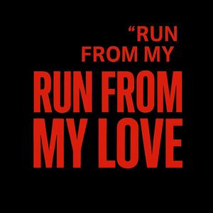 Run from my love (Explicit)