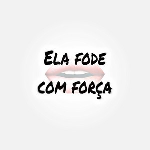 Ela Fode com a Boca (Explicit)