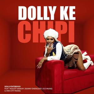 Dolly Ke Chipi (feat. Mulest Vankay, Bunny Energizer & 015 MusiQ & Van City MusiQ)