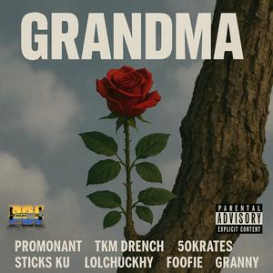 Grandma (feat. TKM Drench, 5okrates, Sticks Ku, lolchuckhy, Foofie & Granny) (Explicit)
