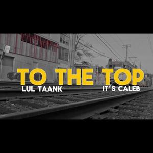 TO THE TOP (feat. Lultaank) [Explicit]