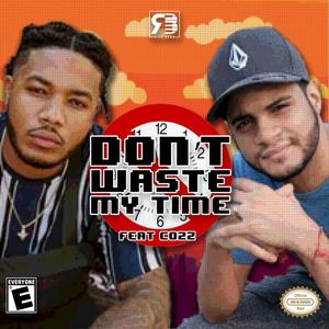 Dont Waste My Time (feat. Cozz)