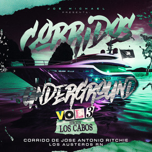 Corridos UnderGround - Edición Los Cabos Vol.3 - Corrido De Jose Antonio Ritchie