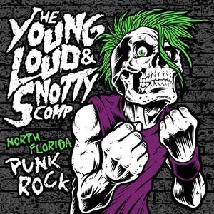 The Young Loud & Snotty Comp (Explicit)