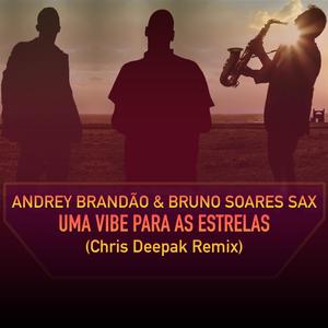 Uma Vibe Para As Estrelas (feat. Bruno Soares Sax) (Chris Deepak Remix)