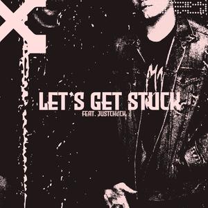 Let's Get Stuck (feat. JustChuck) (Explicit)