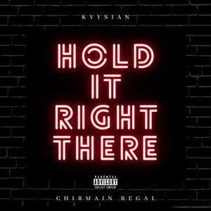 Hold It Right There (feat. Chirmain Regal) [Explicit]