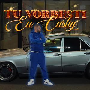TU VORBESTI EU CASTIG (Explicit)