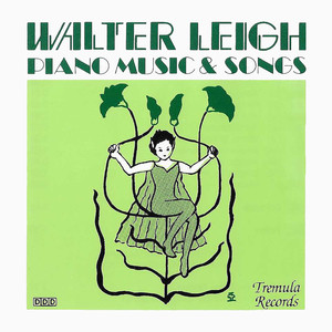 Walter Leigh: Piano Music & Songs