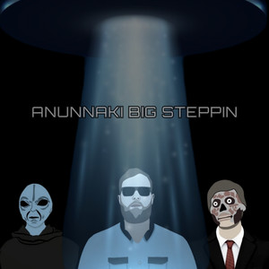 Anunnaki Big Steppin (Explicit)