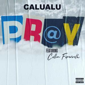 Pray (feat. Collin Foxworth) [Explicit]