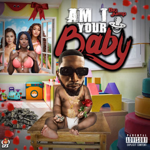 Am I Your Baby (Explicit)