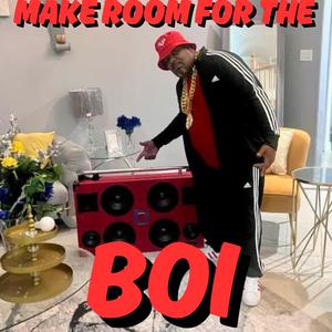 Make Room For The Boi (Explicit)