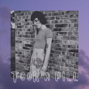 TOOK A PILL (Explicit)