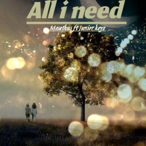 All i need