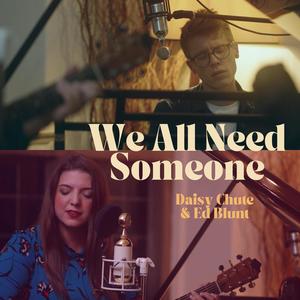 We All Need Someone (feat. Daisy Chute)