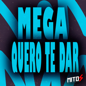 Mega Quero Te Dar (Explicit)