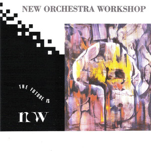 The Future Is Now (New Orchestra Workshop Presents)