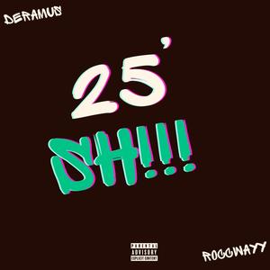 25SH!!! (feat. ROCCWAYY) (Explicit)