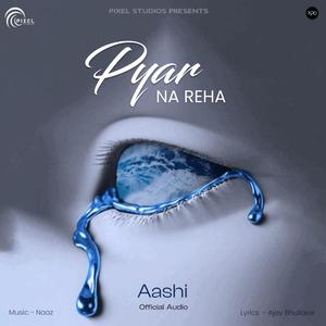 Pyar Na Reha (feat. Aashi)