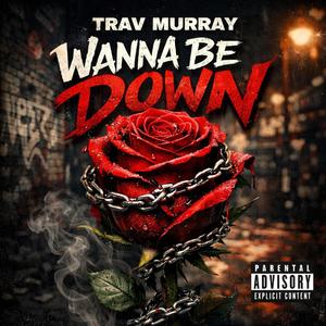Wanna Be Down (feat. Malik Shore) (Explicit)