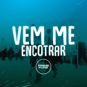 Vem Me Encontrar (Explicit)