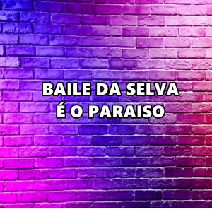 BAILE DA SELVA É O PARAISO (Explicit)