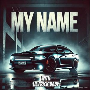 My Name (feat. Lil Frick Baby) (Explicit)