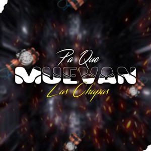 Pa Que Muevan la Chapas