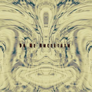Do Me Uncertain (Instrumental Version)