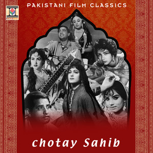 Chotay Sahib (Pakistani Film Soundtrack)